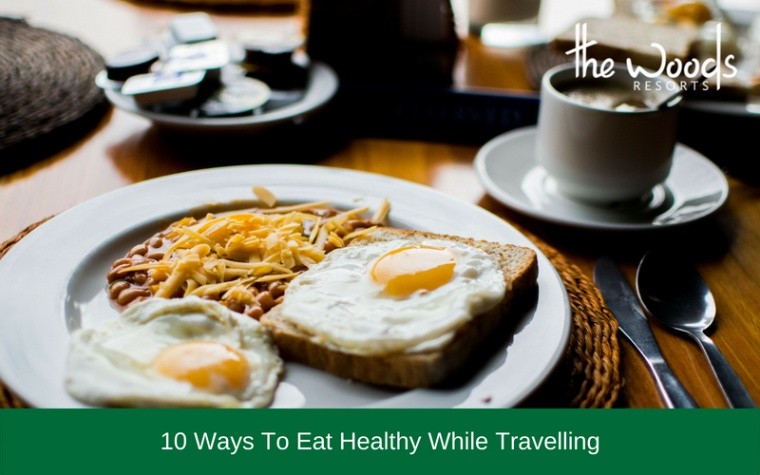 10 Ways To Eat Healthy While Travelling