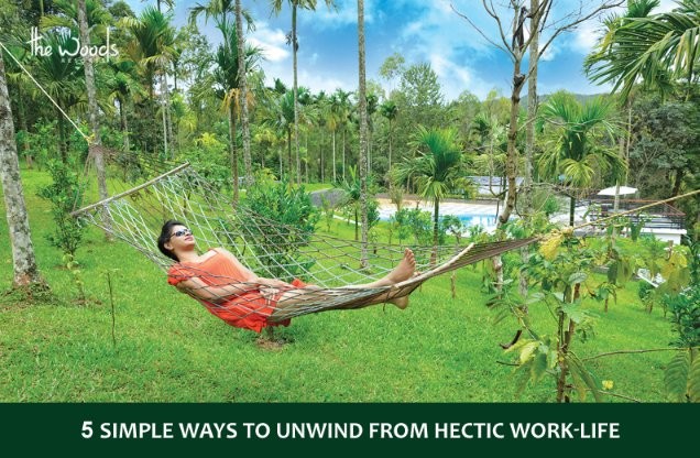 5 Simple Ways to Unwind from Hectic Work-Life